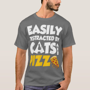 Camiseta Distraído Facilmente Por Gatos E Pizza Cute Cat E