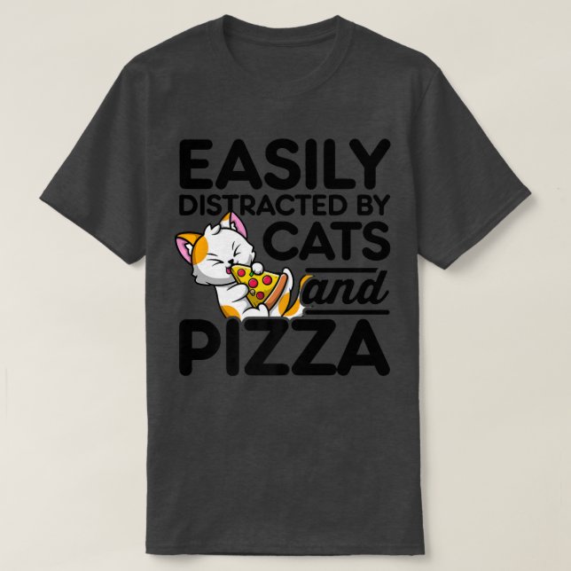 Camiseta Distraído Facilmente Por Gatos E Pizza Pizza. (Frente do Design)