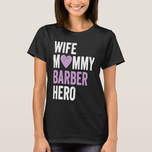 Camiseta Distressed Barber  Wife Mommy Barber Hero (Frente)