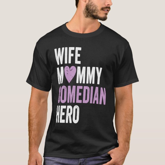 Camiseta Distressed Comedian  Wife Mommy Comedian Hero (Frente)
