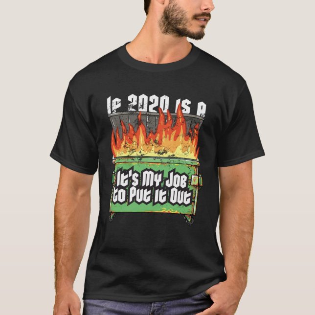 Camiseta Distressed If 2020 Is A Dumpster Fire Fireman Garb (Frente)