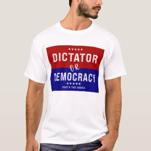 Camiseta Ditador ou Democracia: Essa é a Escolha