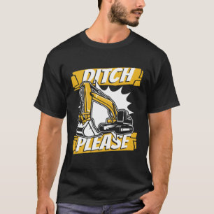 Camiseta Ditch Por Favor Encoste Por Trás O Escavador Do Ca