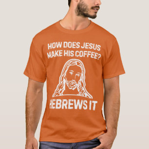 Camiseta Dito engraçado Como Jesus faz café Hebreus isso