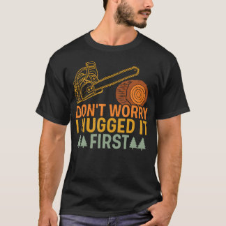 Camiseta Dito engraçado de carpinteiro Não se preocupe, eu 