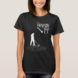Camiseta Dito engraçado Estou Cavando - Detector de Metal,
