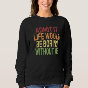 Camiseta Dito Retrô Admita A Vida Seria Chata Sem