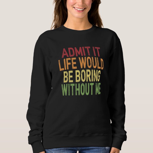 Camiseta Dito Retrô Admita A Vida Seria Chata Sem (Frente)