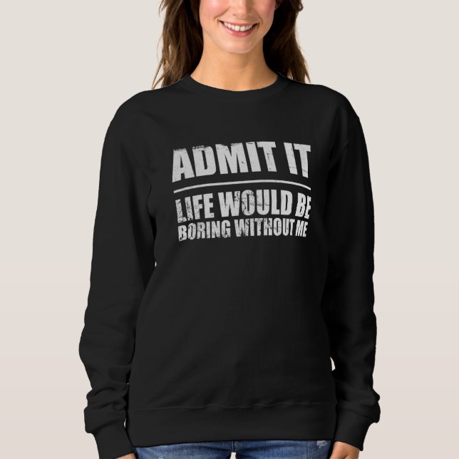 Camiseta Dito Retrô Admita A Vida Seria Chata Sem Mim (Frente)
