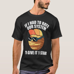 Camiseta Ditos de Plutão Se Eu Tivesse Que Avaliar Nosso Si