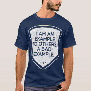 Camiseta Ditos Engraçados Eu Sou Um Exemplo Outros Um Mau R