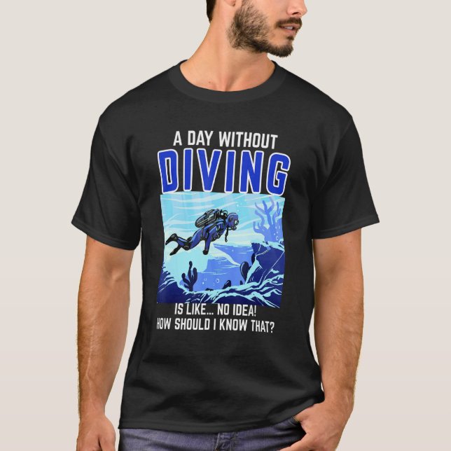 Camiseta Diver Say Day Without Diving Scuba (Frente)