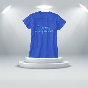 Camiseta Diversão Azul "Felicidade está cantando no coro" T