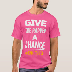 Camiseta Diversão Dê Ao Rapper Uma Chance De Hustle Engraça