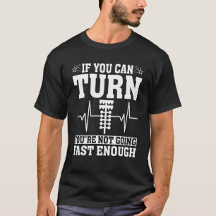 Camiseta Diversão do carro se você pode virar você não está