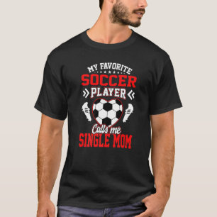 Camiseta Diversão Meu Jogador De Futebol Favorito Me Chama 