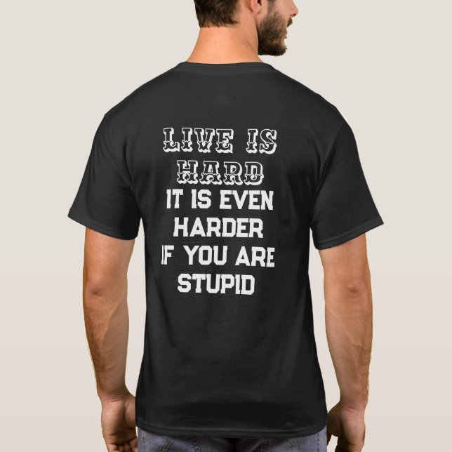 Camiseta Divertida "A Vida é Difícil" – Camisa de  (Verso)