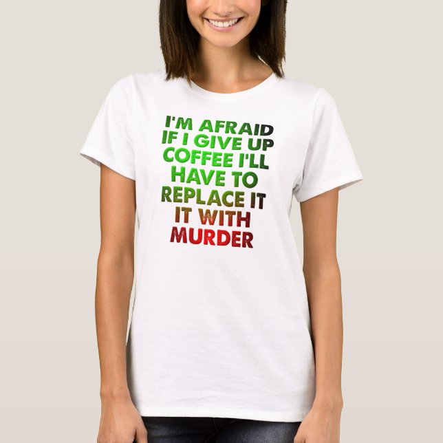 Camiseta Divertida Café Ou Assassinato (Frente)