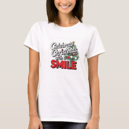 Camiseta Divertida Celebre o Natal com um Sorriso