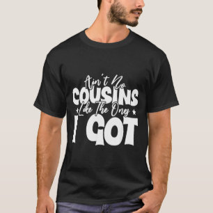 Camiseta Divertida da Turma dos Primos Como Aquela