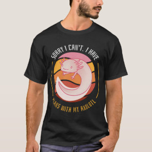 Camiseta Divertida de Axolote Desculpe, Não Posso,