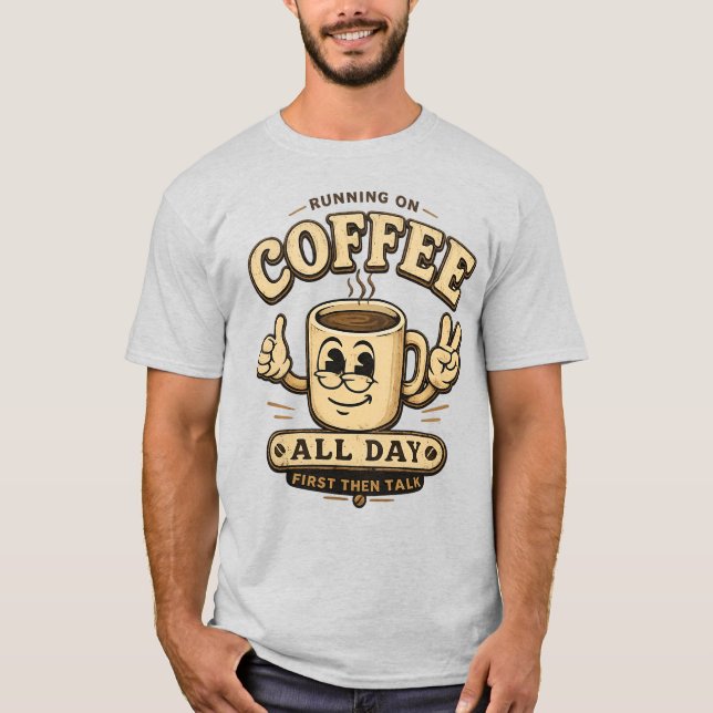 Camiseta Divertida de Café para Quem Vive de Café  (Frente)
