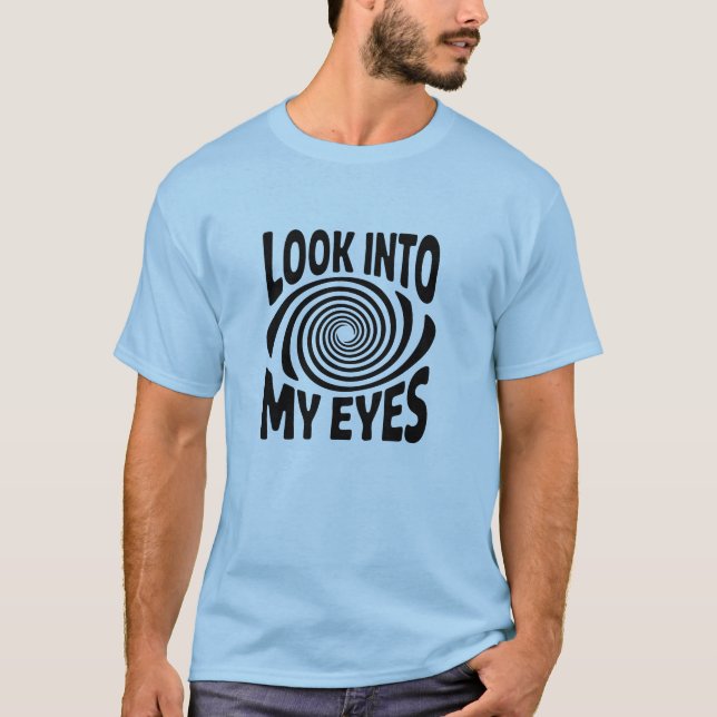 Camiseta Divertida de Hipnose - Olhe Nos Meus Olho (Frente)