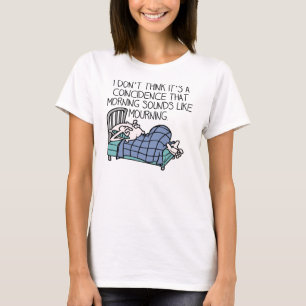 Camiseta Divertida Manhã Soa Como Luto