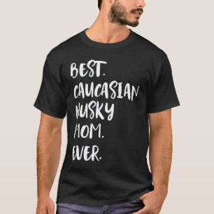 Camiseta Divertida Melhor Mãe Husky Caucasiana de Todos os 