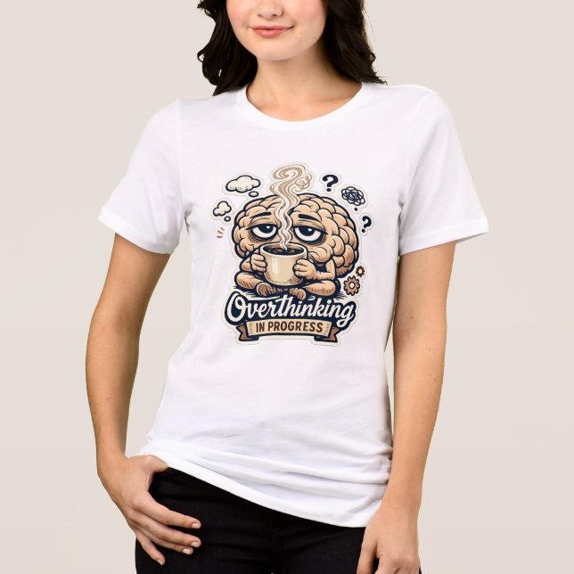 Camiseta Divertida Pensando Demais Em Andamento |  (Frente)