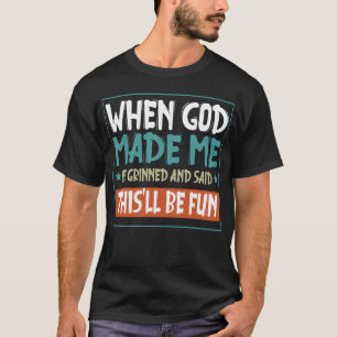 Camiseta Divertida Quando Deus Me Fez Ele Disse Is