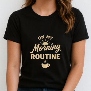 Camiseta Divertida Rotina Matinal; Presente Fofo p