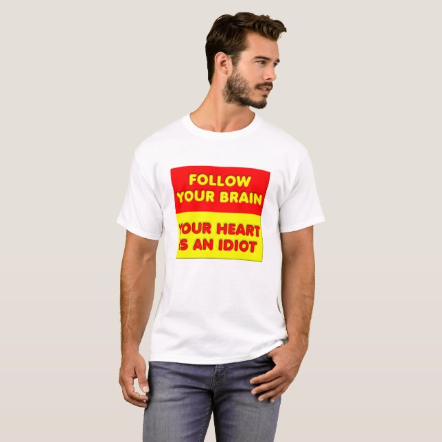 Camiseta Divertida Siga Seu Cérebro (Frente Completa)