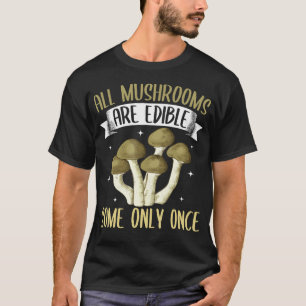 Camiseta Divertida Todas as Cogumelos São Comestív