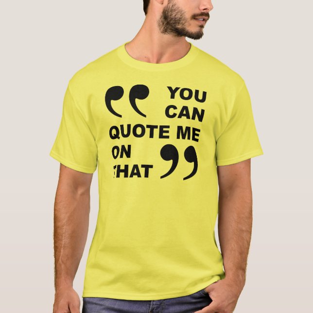 Camiseta Divertida Você Pode Me Citar (Frente)