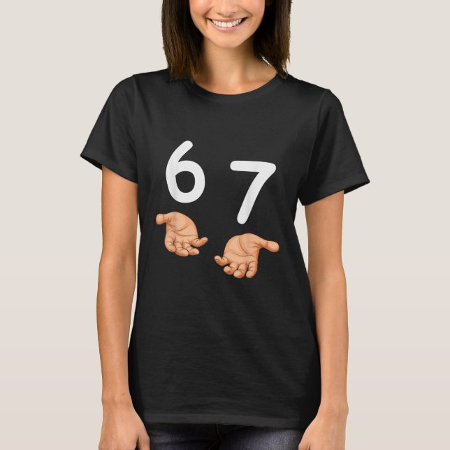 Camiseta Divertido 67 Mãos Seis Sete Meme Número 6 E 7 Gera (Frente)