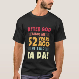 Camiseta Divertido Aniversário de 52 Anos Depois que Deus M
