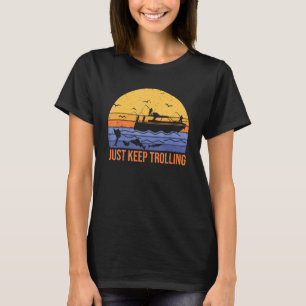 Camiseta Divertido apenas continue trollando barco de pesca