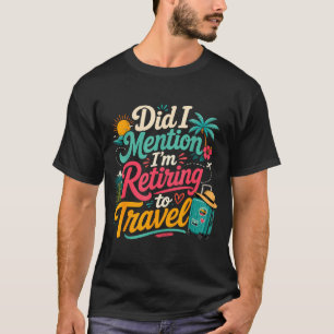 Camiseta Divertido aposentando-se em breve amante de viagen