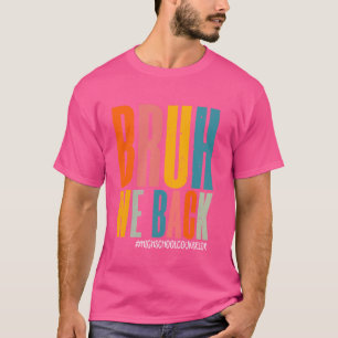 Camiseta Divertido Bruh Nós Voltamos Orientador Escolar Fel