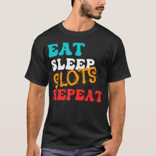 Camiseta Divertido Comer Dormir Caça-níqueis Repetir- Diver