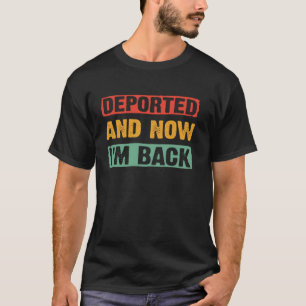 Camiseta Divertido Deportado E Agora Eu Estou De Volta Retr