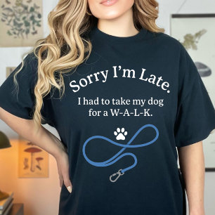 Camiseta Divertido Desculpe Atraso Cachorro Caminhada Amant