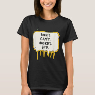 Camiseta Divertido Desculpe Não Pode Hóquei Tchau Jogador d