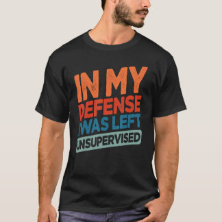 Camiseta Divertido Em Minha Defesa Eu Fui Deixado Sem Super
