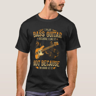 Camiseta Divertido Eu Toco Violão De Baixo Porque Eu Gosto