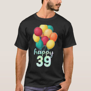 Camiseta Divertido Feliz Balões Coloridos de 39 Anos 39