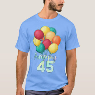 Camiseta Divertido Feliz Balões Coloridos de 45 Anos 45 Ano