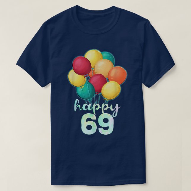 Camiseta Divertido Feliz Balões Coloridos de 69 Anos 69 (Frente do Design)