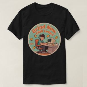 Camiseta Divertido Gamers Vintage Grind Agora Chill Depois 